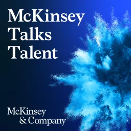 McKinsey Talks Talent Podcast artwork