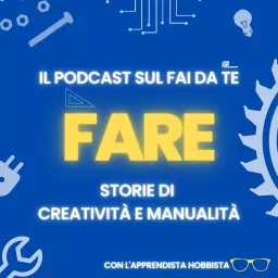 FARE - Il podcast sul Fai Da Te