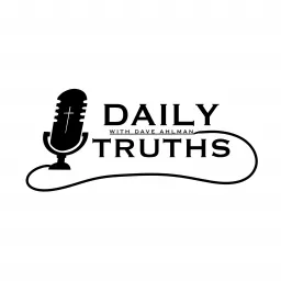 Daily Truths with Dave Ahlman Podcast artwork