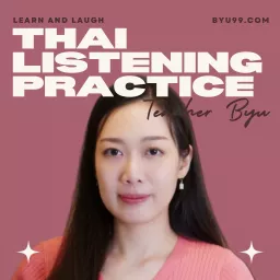 Thai Listening Practice by Teacher Byu Podcast artwork
