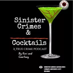 Sinister Crimes and Cocktails: A True Crime Podcast artwork