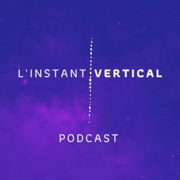L'instant Vertical Podcast artwork