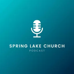 Spring Lake Church Podcast artwork