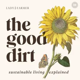 The Good Dirt: Sustainability Explained Podcast artwork