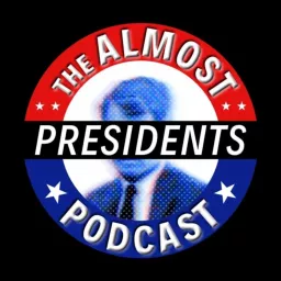 The Almost Presidents Podcast