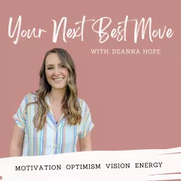 Your Next Best Move with Deanna Hope | Self-leadership lessons for your life and career