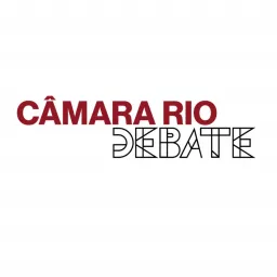 Câmara Rio Debate Podcast artwork