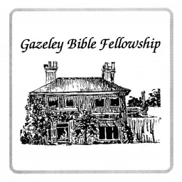 Gazeley Bible Fellowship Sermon Archive Podcast artwork