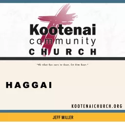 Kootenai Church: Adult Sunday School - Haggai Podcast artwork