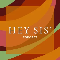 Hey Sis' Podcast