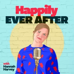 Happily Ever After with Hannah Harvey Podcast artwork