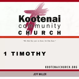 Kootenai Church: Adult Sunday School - 1 Timothy Podcast artwork