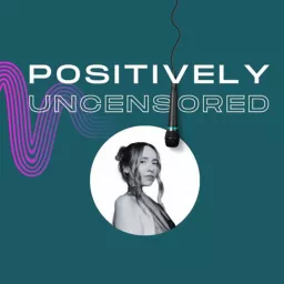 Positively Uncensored