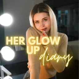 Her Glow up Diary Podcast artwork