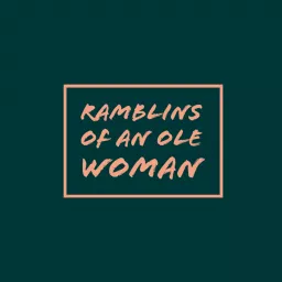 Ramblins Of An Ole Woman