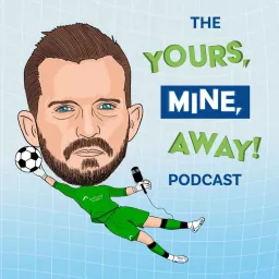 The Yours, Mine, Away! Podcast artwork