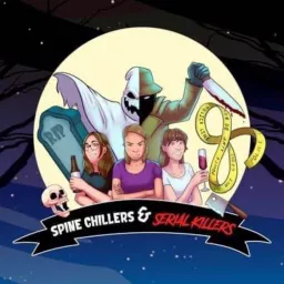 Spine Chillers and Serial Killers Podcast artwork