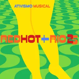 Ativismo Musical: Red Hot + Rio 25 anos Podcast artwork