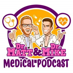 Dr. Matt and Dr. Mike's Medical Podcast artwork