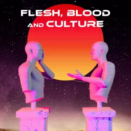 Flesh, Blood and Culture