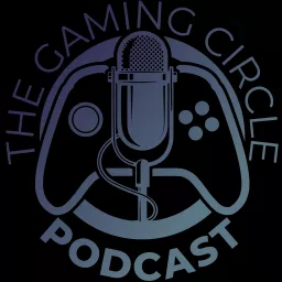 The Gaming Circle Podcast