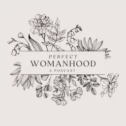 Perfect Womanhood Podcast artwork