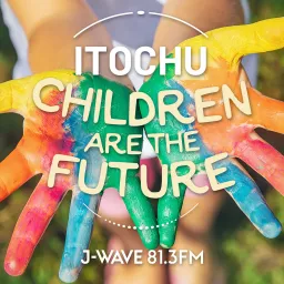 ITOCHU CHILDREN ARE THE FUTURE Podcast artwork