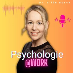 Psychologie @work. Mental gesunde Arbeit, Führung und Vereinbarkeit