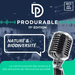 Nature & Biodiversité - PRODURABLE 2023 Podcast artwork