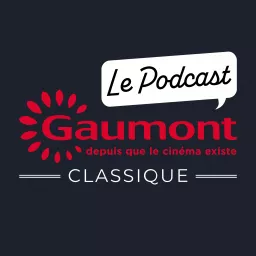 Gaumont Classique - Le Podcast