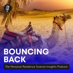 Bouncing Back: The Personal Resilience Science Insights Podcast artwork