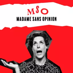 Madame Sans Opinion Podcast artwork