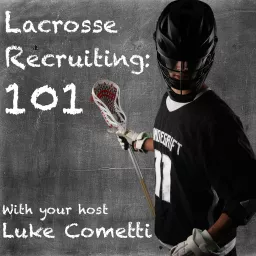 Lacrosse Recruiting 101 Podcast artwork