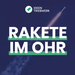 Rakete im Ohr - Ideentriebwerk Podcast artwork