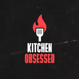 Kitchen Obsessed Podcast artwork