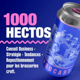 1000 HECTOS | Conseil, business, stratégie, tendances, branding et marketing dédié à la bière craft Podcast artwork