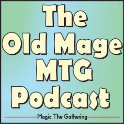 The Old Mage MTG Podcast artwork