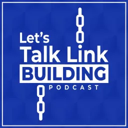 Let's Talk Link Building Podcast artwork