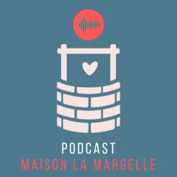 Maison la Margelle Podcast artwork