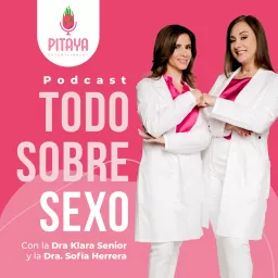 Todo Sobre Sexo con la Dra. Klara Senior y la Dra. Sofía Herrera Podcast artwork