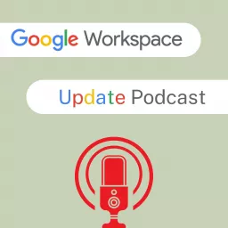 Google Workspace Updates Podcast artwork