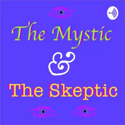 The Mystic and the Skeptic Podcast artwork