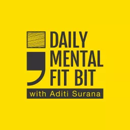 Daily Mental fit bit with Aditi Surana Podcast artwork