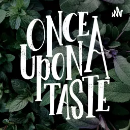 Once Upon A Taste Podcast artwork