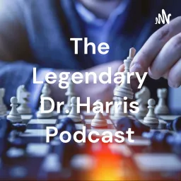 The Legendary Dr. Harris Podcast