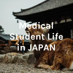 Medical Student Life in JAPAN Podcast artwork