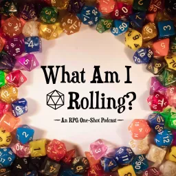 What Am I Rolling? Podcast artwork