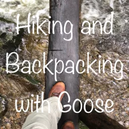 Hiking and Backpacking with Goose Podcast artwork