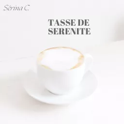 Tasse de Sérénité Podcast artwork