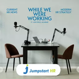 While We Were Working: Your Weekly Small Business HR News and Strategy Podcast